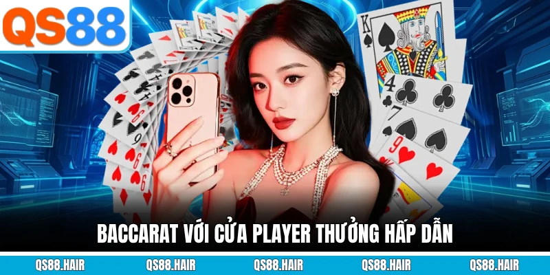 Baccarat với cửa player thưởng hấp dẫn