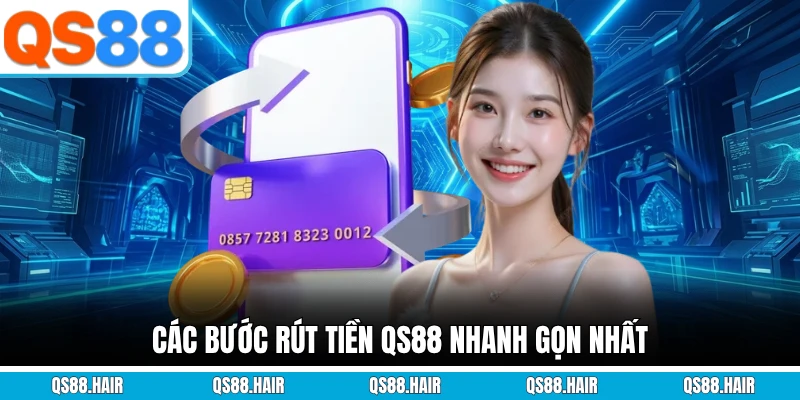 Các bước rút tiền QS88 nhanh gọn nhất