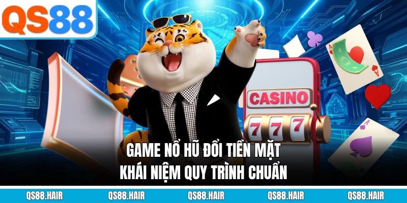 Game nổ hũ đổi tiền mặt