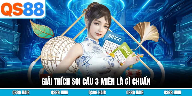Giải thích soi cầu 3 miền là gì chuẩn
