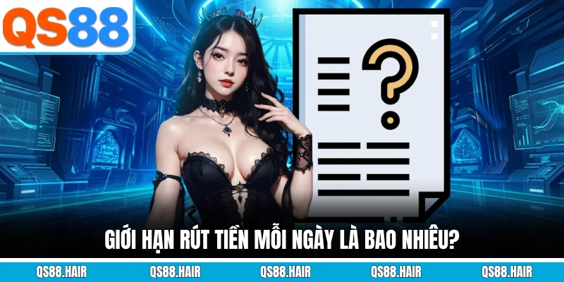 Giới hạn rút tiền mỗi ngày là bao nhiêu?