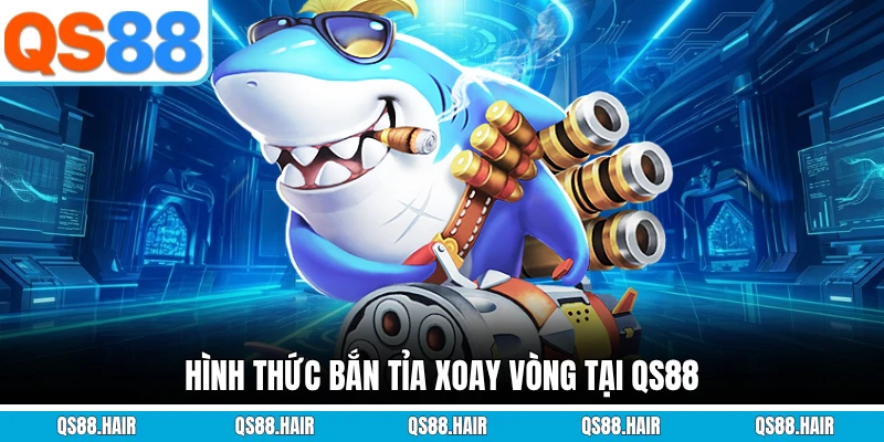 Hình thức bắn tỉa xoay vòng tại QS88