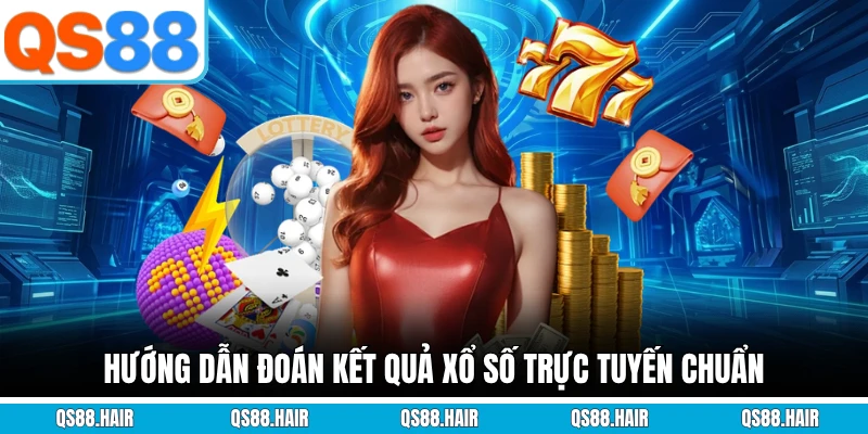 Hướng dẫn đoán kết quả xổ số trực tuyến chuẩn