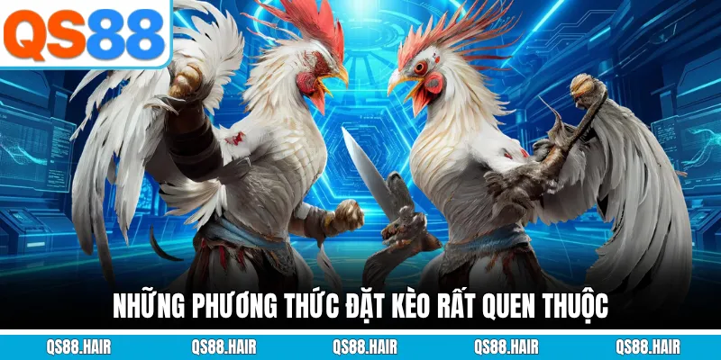 Những phương thức đặt kèo rất quen thuộc