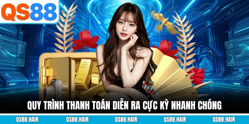 Quy trình thanh toán diễn ra cực kỳ nhanh chóng