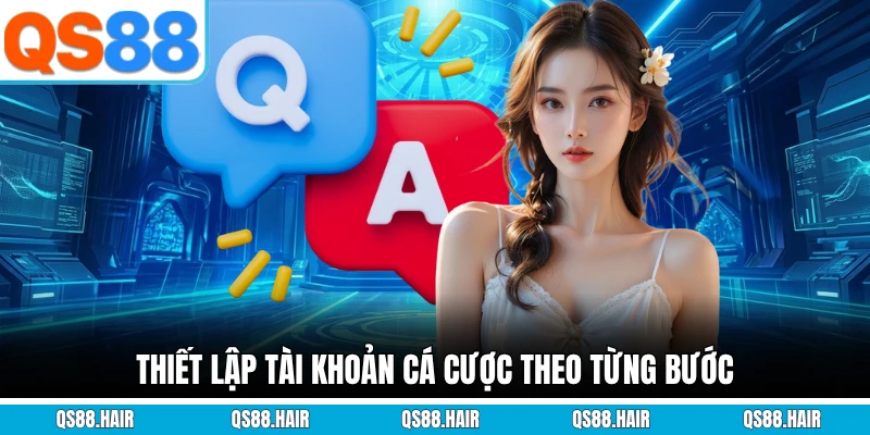 Thiết lập tài khoản cá cược theo từng bước